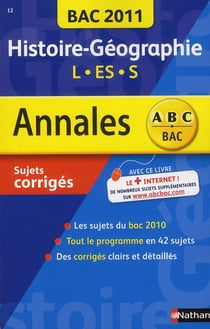 Annales ABC du bac - sujets & corrigés : histoire-géographie - L, ES, S - bac 2011