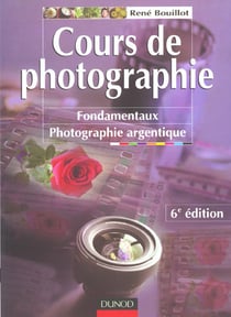 Cours de photographie - tome 1 - 6e ed