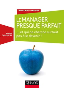Le manager presque parfait - ... et qui ne cherche surtout pas à le devenir !