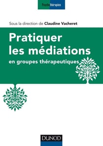 Pratiquer les médiations en groupes thérapeutiques