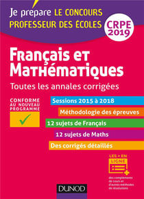 Je prépare - français et mathématiques - annales corrigées - crpe 2019 - toutes les annales 2015-2018