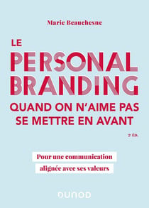 Le personal branding quand on n'aime pas se mettre en avant : pour une communication alignée avec ses valeurs (2e édition)