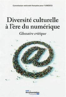 Diversité culturelle à l'ère du numérique - Glossaire critique