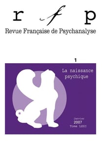 Revue française de psychanalyse n.71/1 : la naissance psychique