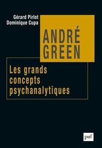 André Green - les grands concepts psychanalytiques