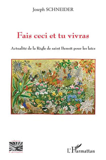 Fais ceci et tu vivras : actualité de la règle de Saint Benoît pour les laïcs