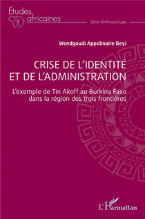 Crise de l'identité et de l'administration - l'exemple de Tin Akoff au Burkina Faso dans la région des trois frontières