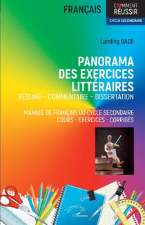 Panorama des exercices littéraires : Résumé  commentaire  dissertation manuel de français du cycle secondaire cours - exercices - corrigés