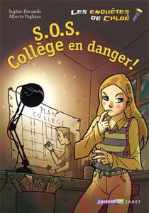 Les enquêtes de Chloé Tome 4 : S.O.S. collège en danger !