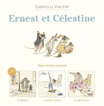 Ernest et Célestine : la fanfare, la tasse cassée, le patchwork