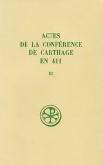 Actes de la conference de carthage en 411 Tome 3