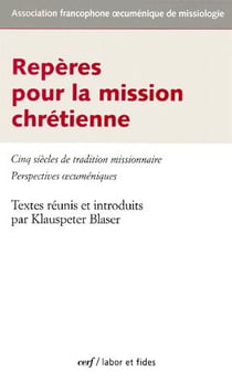 Repères pour la mission chrétienne - cinq siècles de tradition missionnaire - perspectives oecuméniques