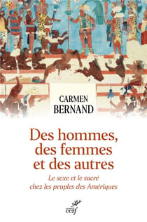 Des hommes, des femmes et des autres : Le sexe et le sacré chez les peuples des Amériques