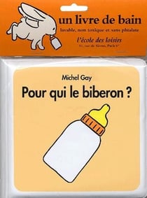 POUR QUI LE BIBERON LIVRE DE BAIN