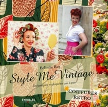 Style me vintage - coiffures rétro - techniques expliquées pas à pas