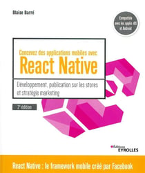 Concevez des applications mobiles avec React Native (2e édition)