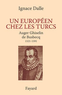 Un européen chez les turcs - Ghislain de Busbecq