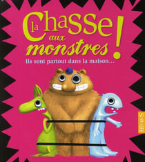 La chasse aux monstres ! ils sont partout dans la maison