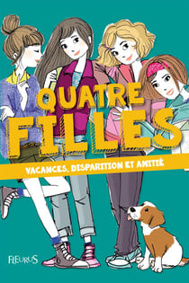 Quatre filles - Tome 4 - Vacances, disparition et amitié