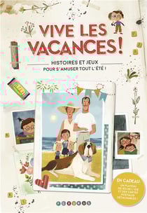 Vive les vacances ! histoires et jeux pour s'amuser tout l'été