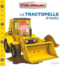 P'tits véhicules : La tractopelle d'Axel