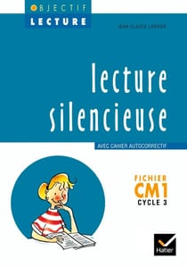 OBJECTIF LECTURE : Objectif Lecture - Lecture silencieuse CM1