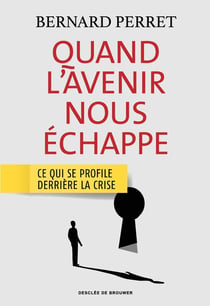 Quand l'avenir nous échappe - ce qui se profile derrière la crise
