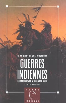 Guerres indiennes - du mayflower a wounded knee