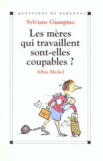 Les meres qui travaillent sont-elles coupables ?