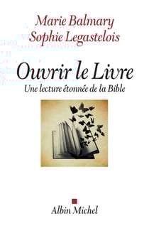 Ouvrir le livre - une lecture étonnée de la Bible