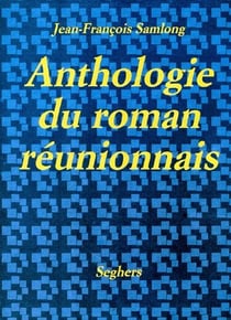 Anthologie du roman reunionnais