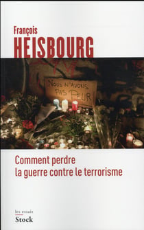 COMMENT PERDRE LA GUERRE CONTRE LE TERRORISME
