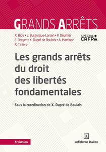Les grands arrêts du droit des libertés fondamentales (5e édition)
