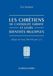 Les chrétiens et leurs identités multiples - 200-450 ap. J.-C.