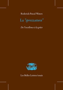 La "sprezzatura" : De l'excellence à la grâce