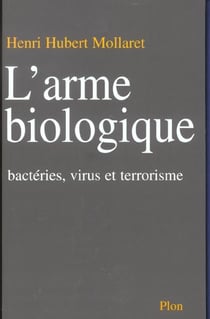 L'arme biologique - bacteries virus et terrorisme