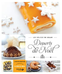 LES DELICES DE SOLAR : desserts de Noël