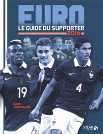 Euro 2016 : Le Guide Du Supporter
