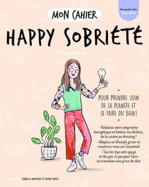 Mon cahier : happy sobriété