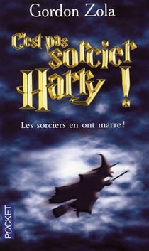 C'est pas sorcier Harry ! - les sorciers en ont marre !