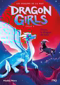 Dragon Girls Cycle 3 : Les dragons de la nuit Tome 2 : Diane, le dragon de lune