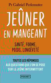 Jeûner en mangeant : Santé, forme, poids, longévité