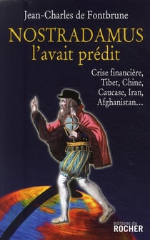 Nostradamus l'avait prédit - crise financière, Tibet, Chine, Caucase, Iran, Afghanistan...