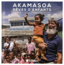 Akamasoa - rêves d'enfants - 25 ans d'action du père Pedro