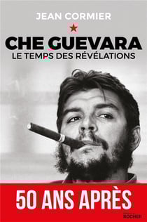 Che Guevara - le temps des révélations