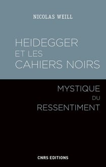 Heidegger et les cahiers noirs - mystique du ressentiment