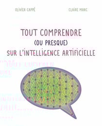 Tout comprendre ( ou presque ) sur l'intelligence artificielle