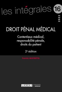 Droit pénal médical : contentieux médical, responsabilité pénale, droits du patient (2e édition)