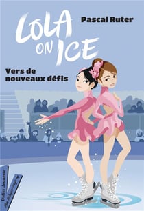 Lola on ice Tome 2 : vers de nouveaux défis