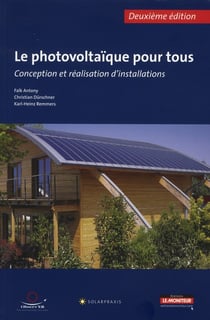 Le photovoltaïque pour tous - conception et réalisation d'installations (2e édition)